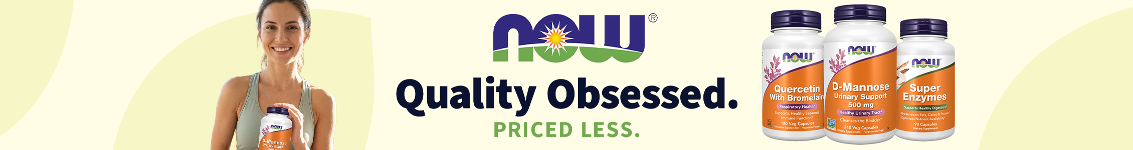 NOW Foods supplements with headline "Quality Obsessed. Priced Less."