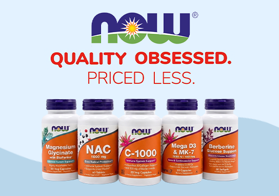 NOW logo with text reading 'Quality Obsessed. Priced Less.' above five NOW product bottles: Magnesium Glycinate, NAC 1000 mg, C-1000, Mega D3 & MK-7, and Berberine Glucose Support.