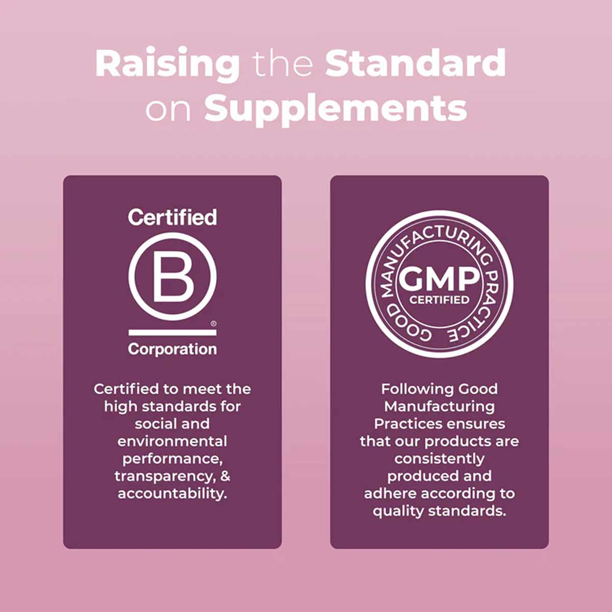 Two purple certification badges on pink background: B Corp Certified and GMP Certified Good Manufacturing Practice.