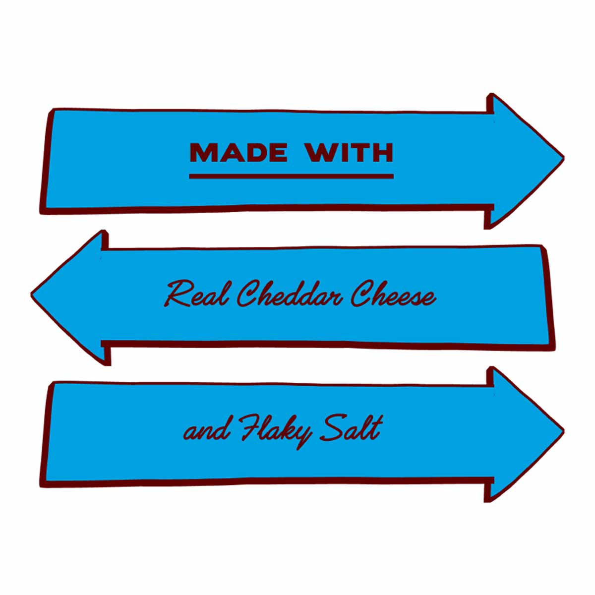 Three blue arrows with dark red borders displaying text: "Made with Real Cheddar Cheese and Flaky Salt."