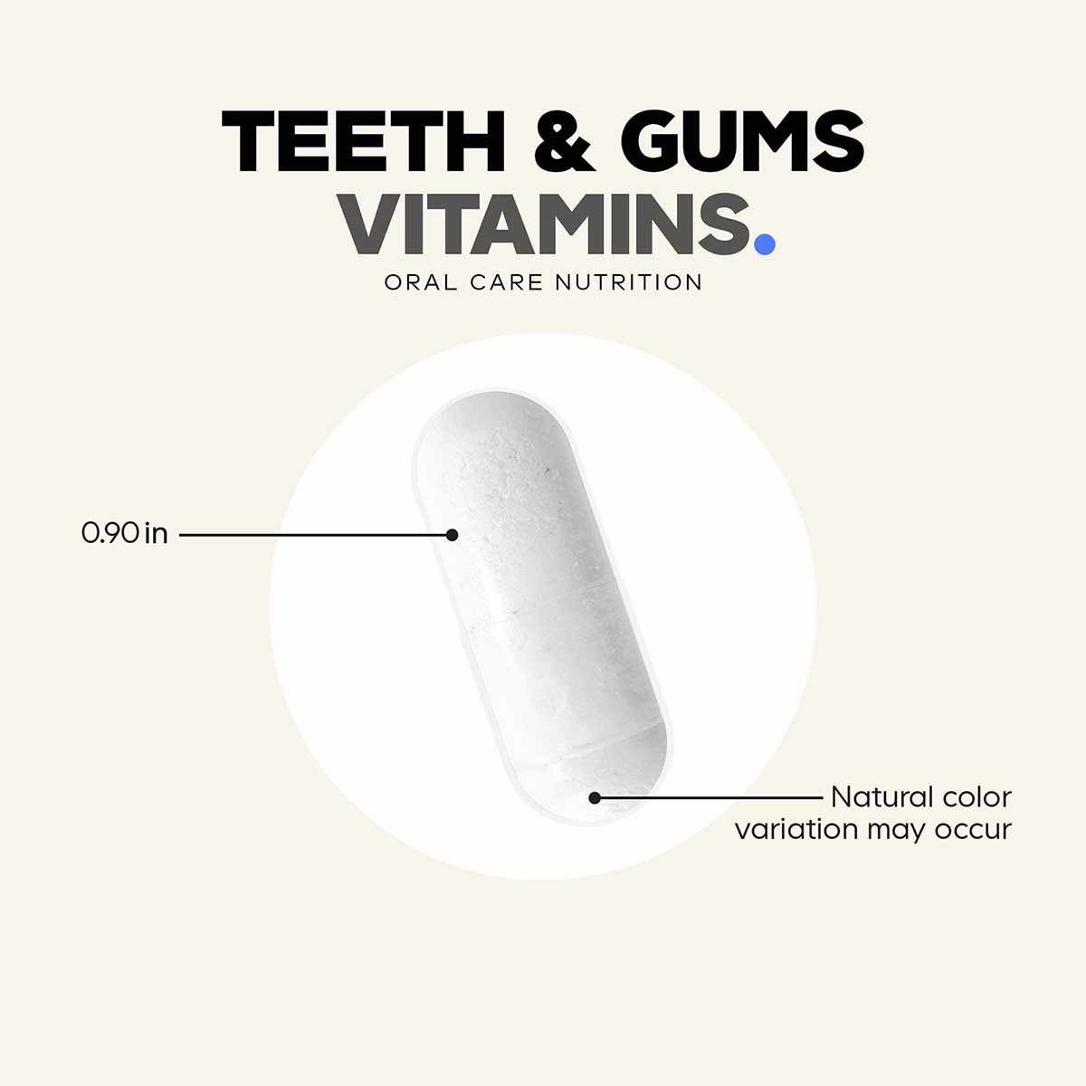 White capsule supplement labeled "Teeth & Gums Vitamins" with size measurement of 0.90 inches.