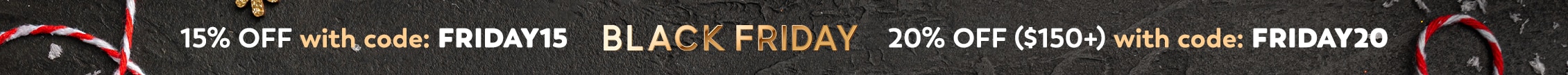 Black Friday: 15% OFF or 20% OFF $150+