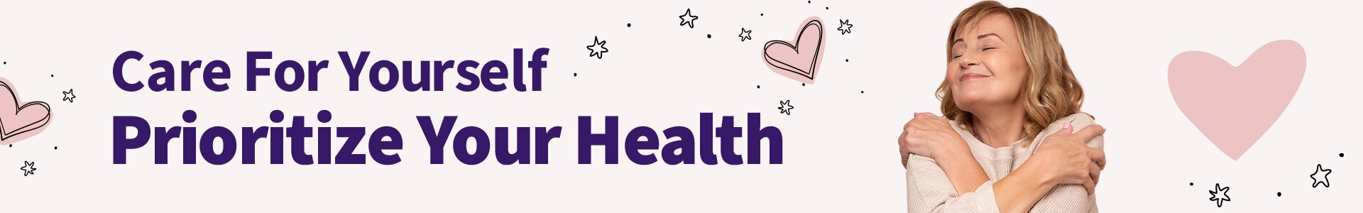 Care For Yourself, Prioritize Your Health